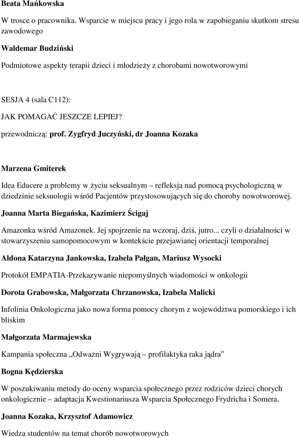 POMAGAĆ JESZCZE LEPIEJ? przewodniczą: prof.