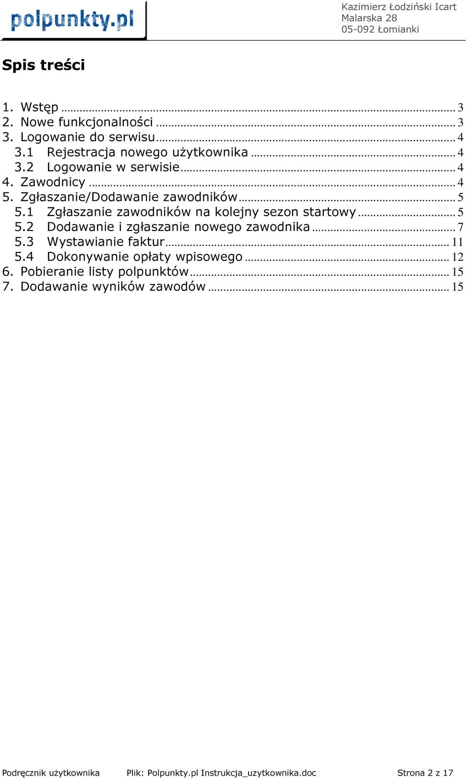 .. 7 5.3 Wystawianie faktur... 11 5.4 Dokonywanie opłaty wpisowego... 12 6. Pobieranie listy polpunktów... 15 7.