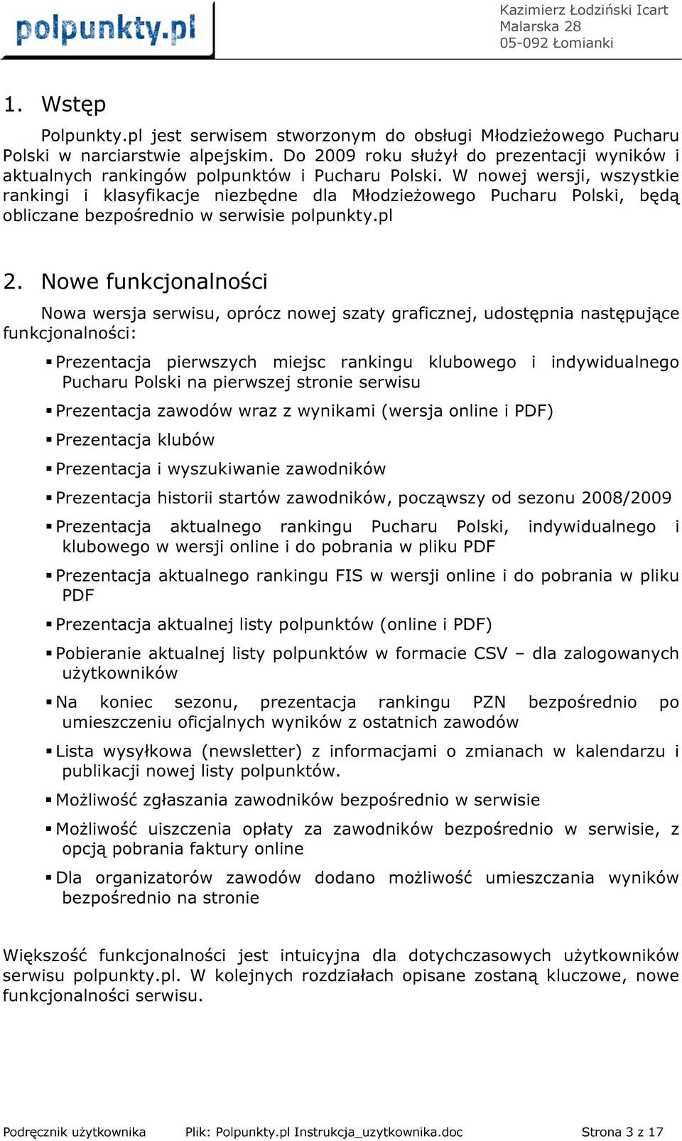 W nowej wersji, wszystkie rankingi i klasyfikacje niezbędne dla Młodzieżowego Pucharu Polski, będą obliczane bezpośrednio w serwisie polpunkty.pl 2.