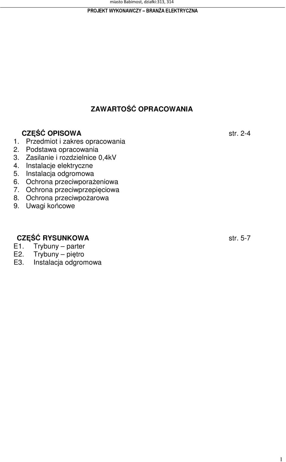 Instalacja odgromowa 6. Ochrona przeciwporażeniowa 7. Ochrona przeciwprzepięciowa 8.