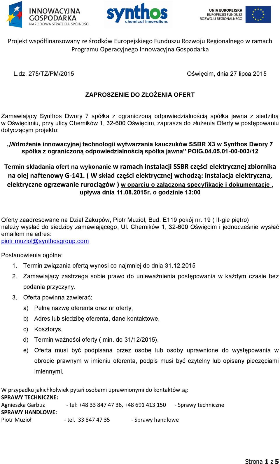 odpowiedzialnością spółka jawna POIG.04.05.01-00-003/12 Termin składania ofert na wykonanie w ramach instalacji SSBR części elektrycznej zbiornika na olej naftenowy G-141.