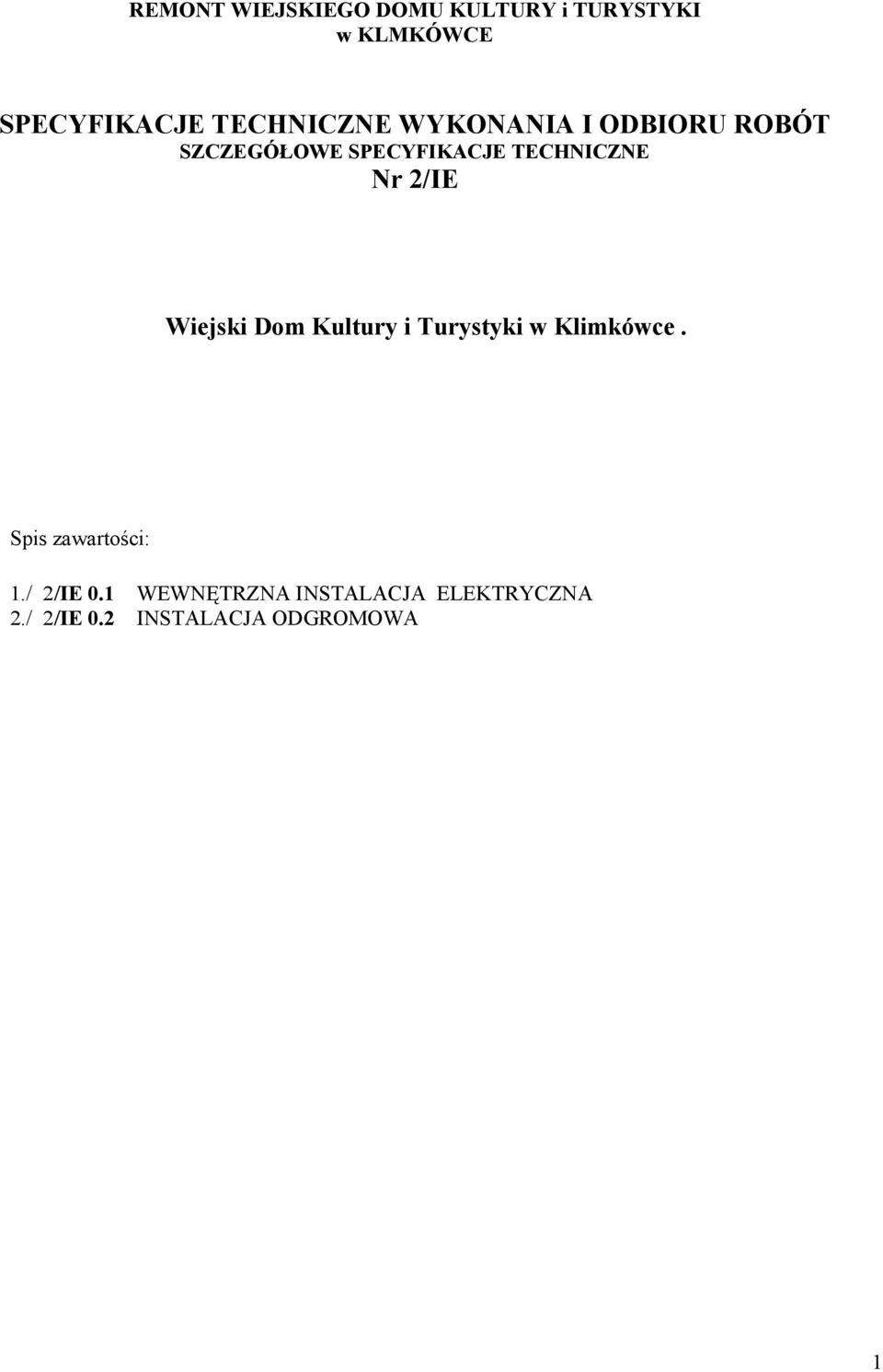 Nr 2/IE Wiejski Dom Kultury i Turystyki w Klimkówce. Spis zawartości: 1.