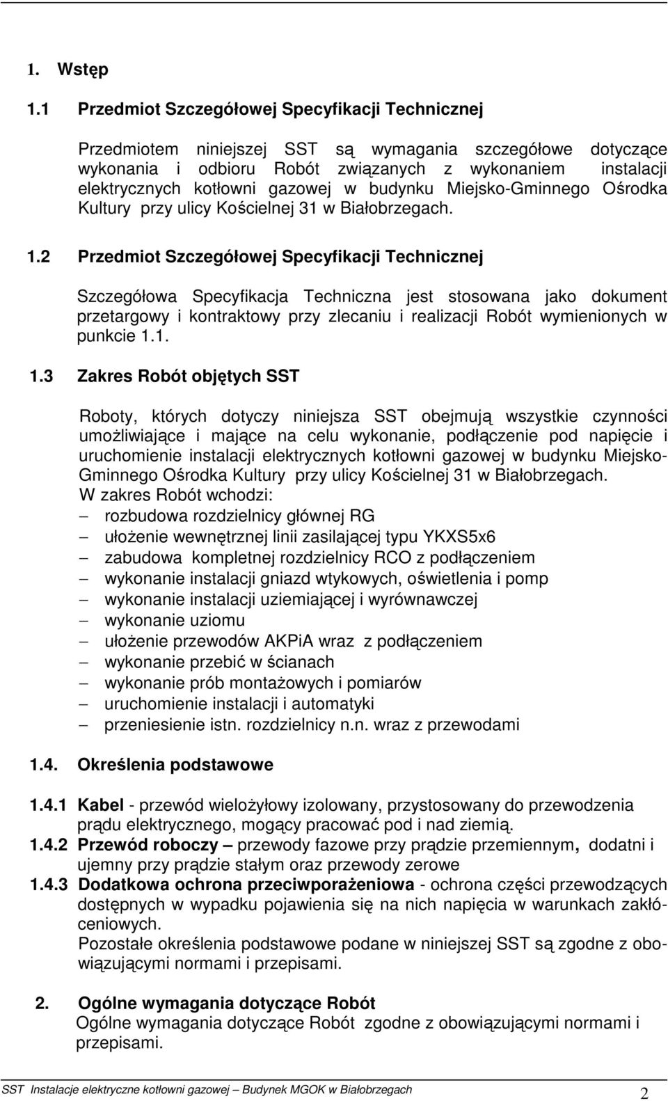 gazowej w budynku Miejsko-Gminnego Ośrodka Kultury przy ulicy Kościelnej 31 w Białobrzegach. 1.