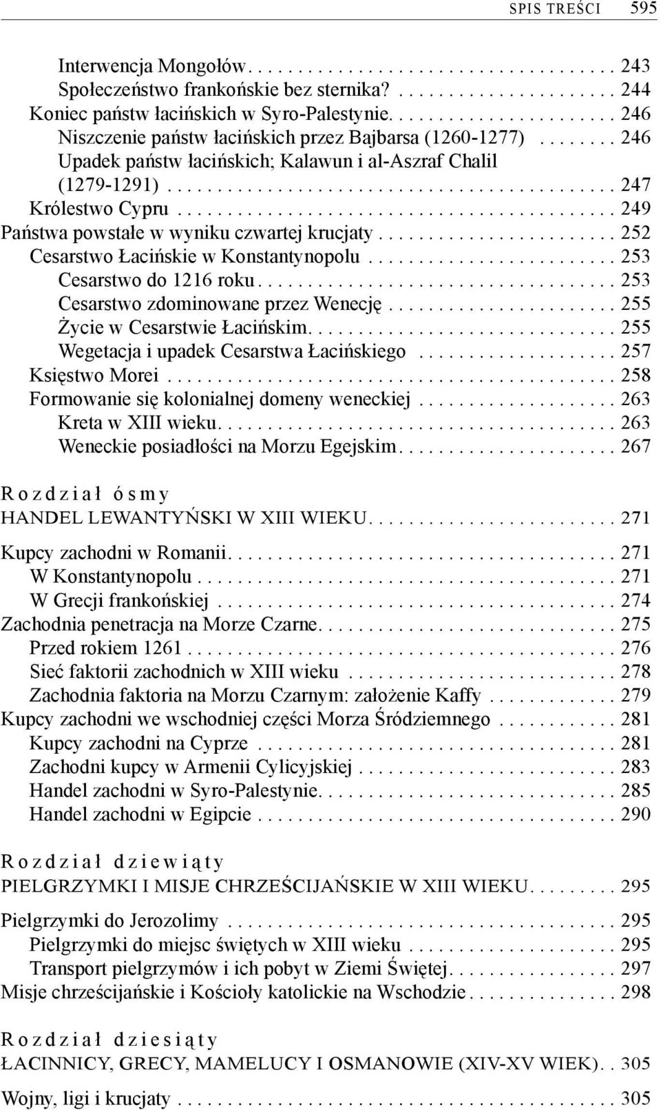 ........................................... 249 Państwa powstałe w wyniku czwartej krucjaty........................ 252 Cesarstwo Łacińskie w Konstantynopolu......................... 253 Cesarstwo do 1216 roku.