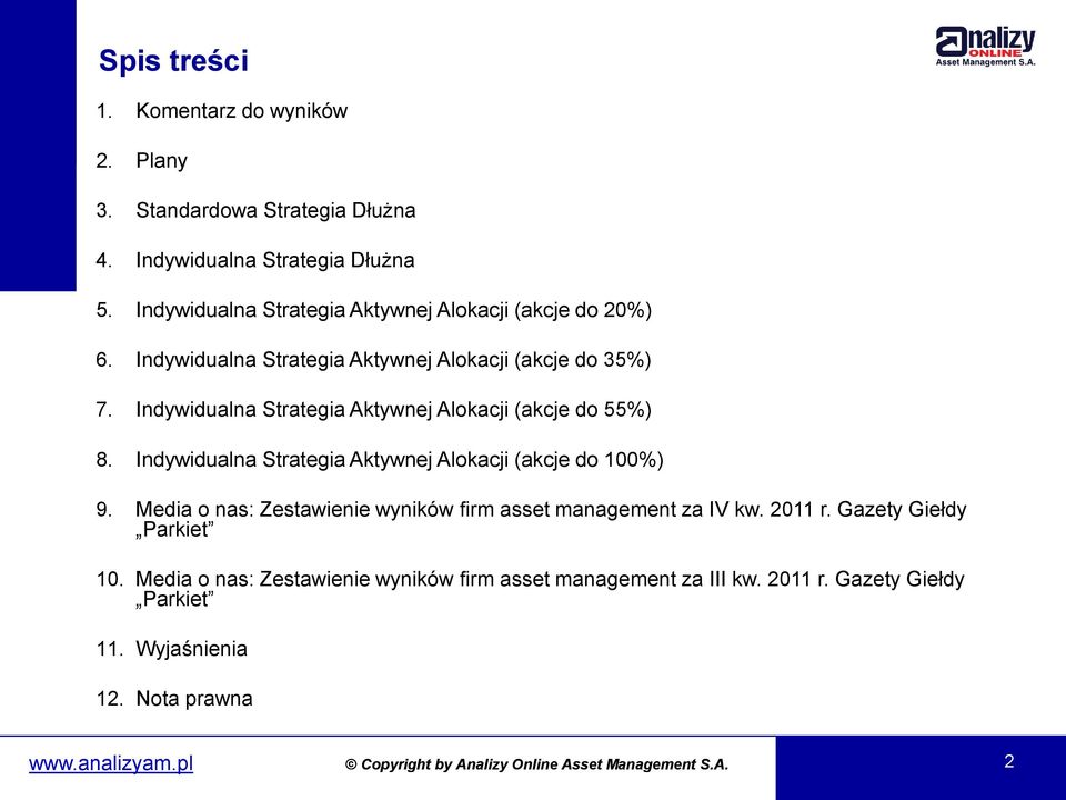 Indywidualna Strategia Aktywnej Alokacji (akcje do 55%) 8. Indywidualna Strategia Aktywnej Alokacji (akcje do 100%) 9.