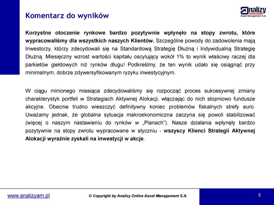 Miesięczny wzrost wartości kapitału oscylujący wokół 1% to wynik właściwy raczej dla parkietów giełdowych niż rynków długu!