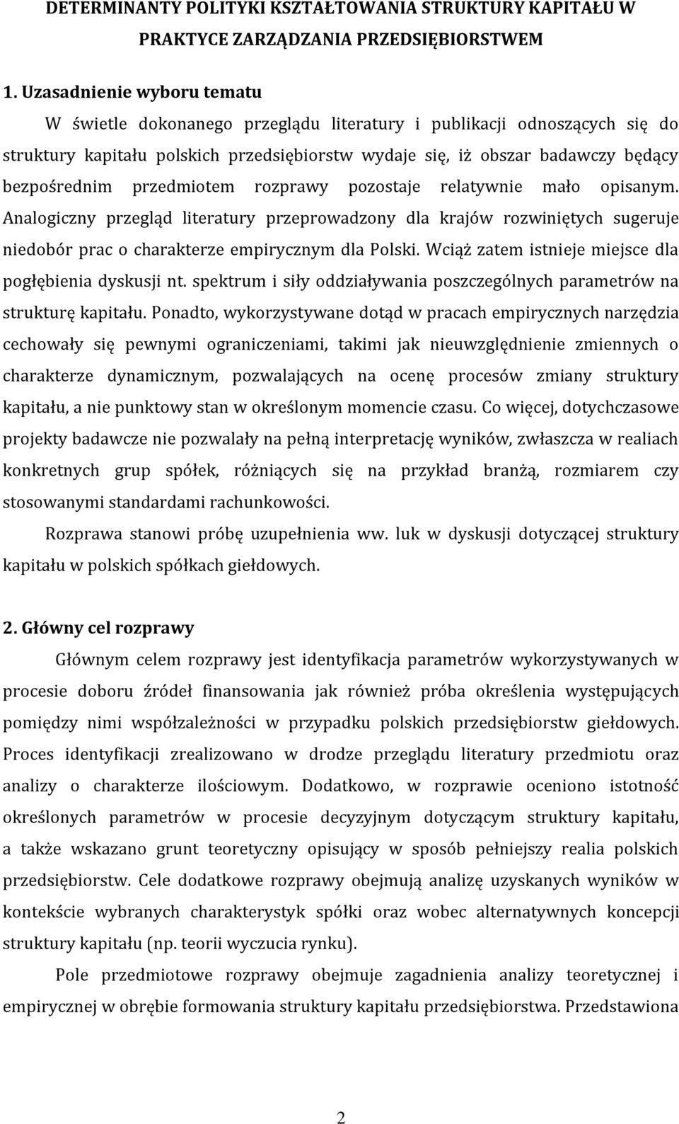 przedmiotem rozprawy pozostaje relatywnie mało opisanym. Analogiczny przegląd literatury przeprowadzony dla krajów rozwiniętych sugeruje niedobór prac o charakterze empirycznym dla Polski.