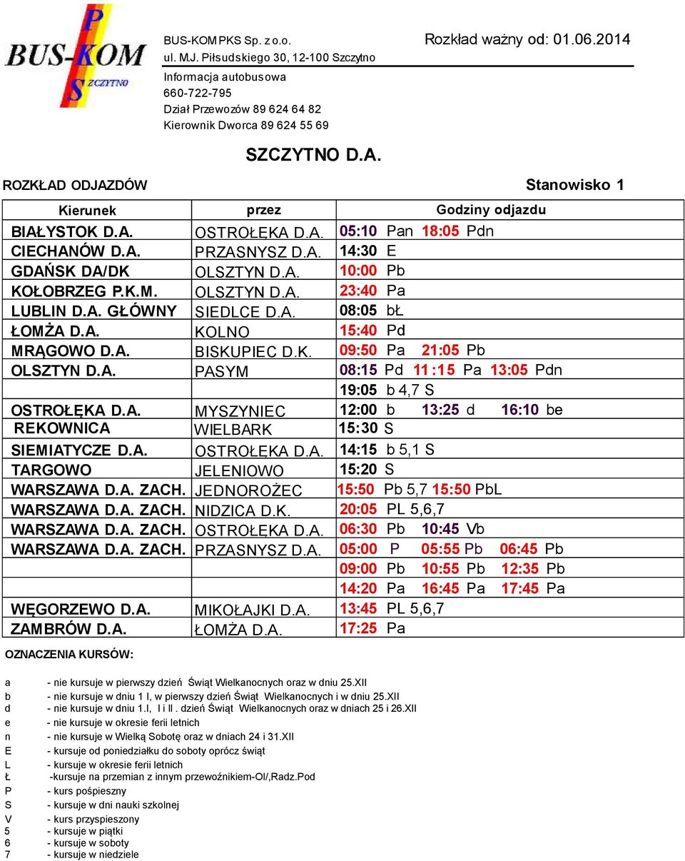 A. OTROŁĘKA.A. 14:15 5,1 TARGOWO JELENIOWO 15:20 WARZAWA.A. ZACH. JENOROŻEC 15:50 P 5,7 15:50 PL WARZAWA.A. ZACH. NIZICA.K. 20:05 PL 5,6,7 WARZAWA.A. ZACH. OTROŁĘKA.A. 06:30 P 10:45 V WARZAWA.A. ZACH. PRZANYZ.