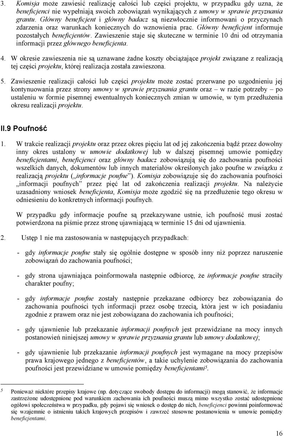 Zawieszenie staje się skuteczne w terminie 10 dni od otrzymania informacji przez głównego beneficjenta. 4.