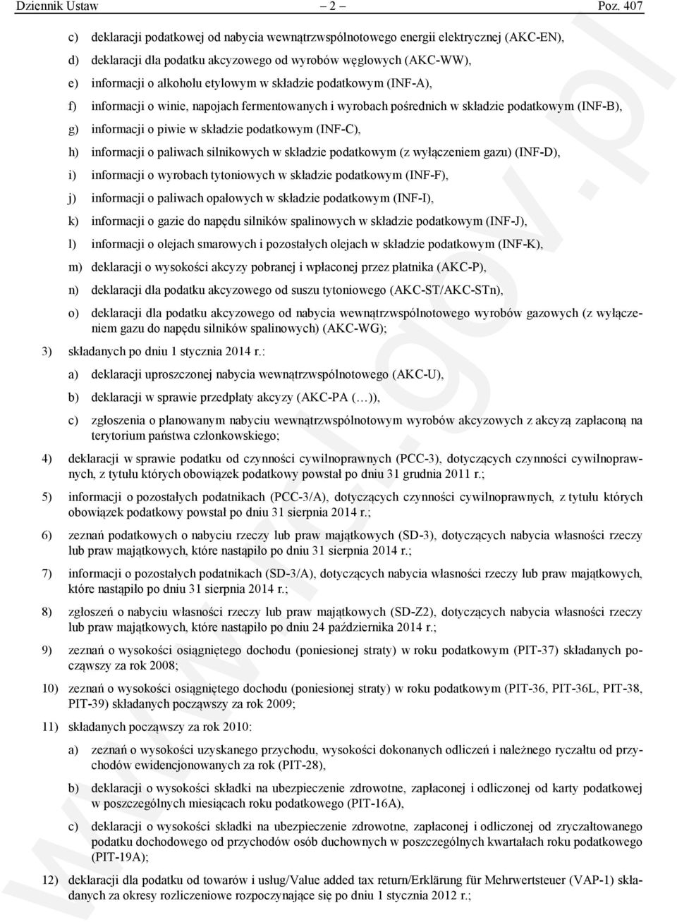 składzie podatkowym (INF-A), f) informacji o winie, napojach fermentowanych i wyrobach pośrednich w składzie podatkowym (INF-B), g) informacji o piwie w składzie podatkowym (INF-C), h) informacji o