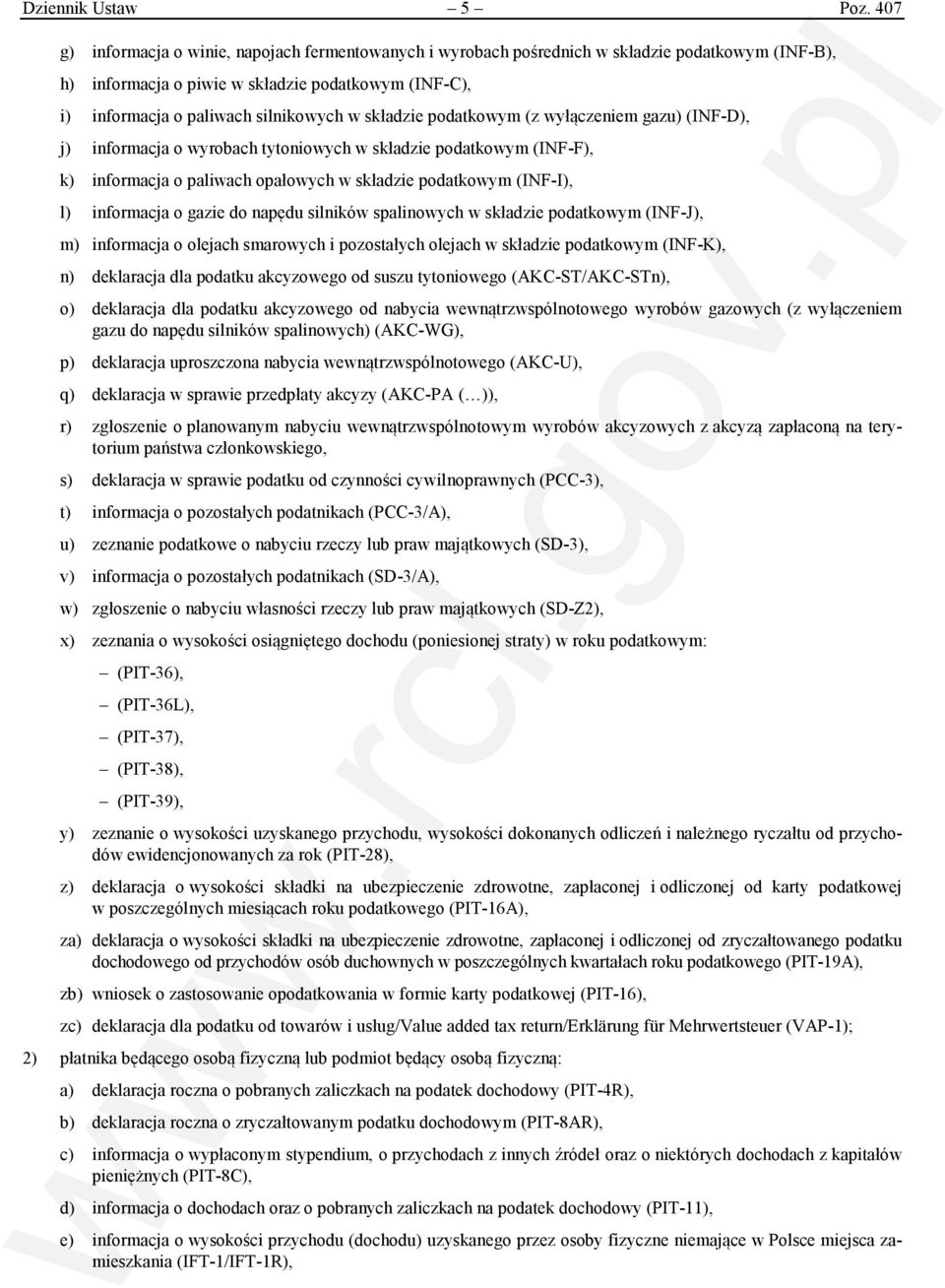 składzie podatkowym (z wyłączeniem gazu) (INF-D), j) informacja o wyrobach tytoniowych w składzie podatkowym (INF-F), k) informacja o paliwach opałowych w składzie podatkowym (INF-I), l) informacja o