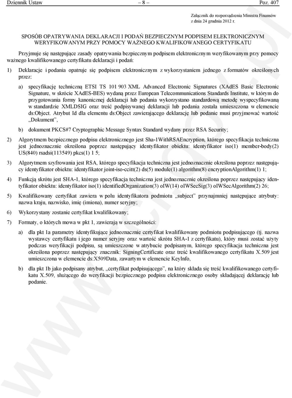 podpisem elektronicznym weryfikowanym przy pomocy ważnego kwalifikowanego certyfikatu deklaracji i podań: 1) Deklaracje i podania opatruje się podpisem elektronicznym z wykorzystaniem jednego z