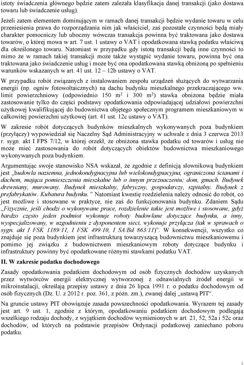 pomocniczy lub uboczny wówczas transakcja powinna być traktowana jako dostawa towarów, o której mowa w art. 7 ust. 1 ustawy o VAT i opodatkowana stawką podatku właściwą dla określonego towaru.