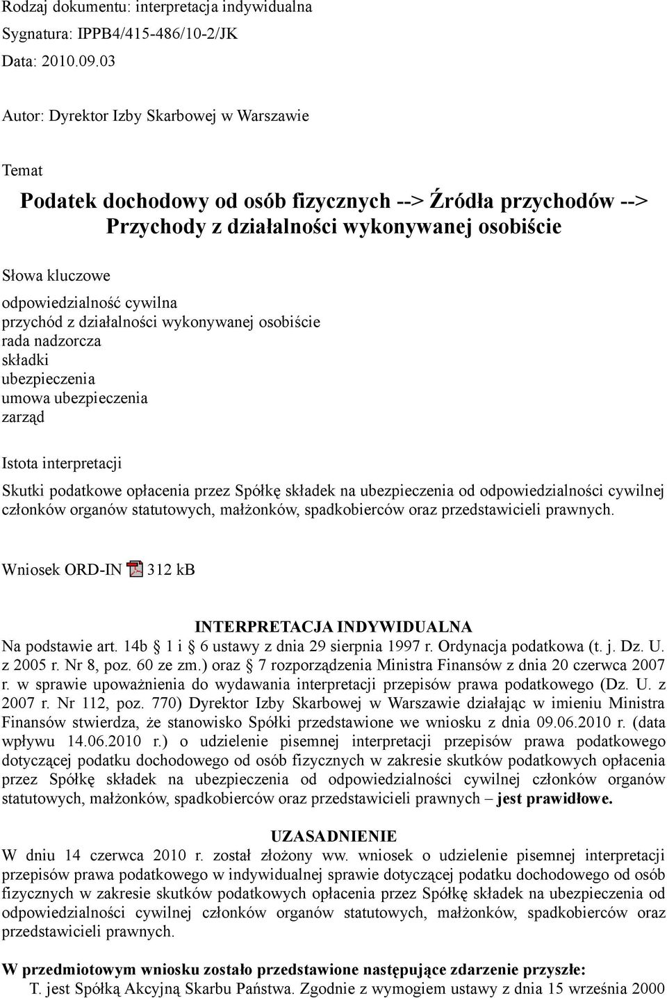 cywilna przychód z działalności wykonywanej osobiście rada nadzorcza składki ubezpieczenia umowa ubezpieczenia zarząd Istota interpretacji Skutki podatkowe opłacenia przez Spółkę składek na
