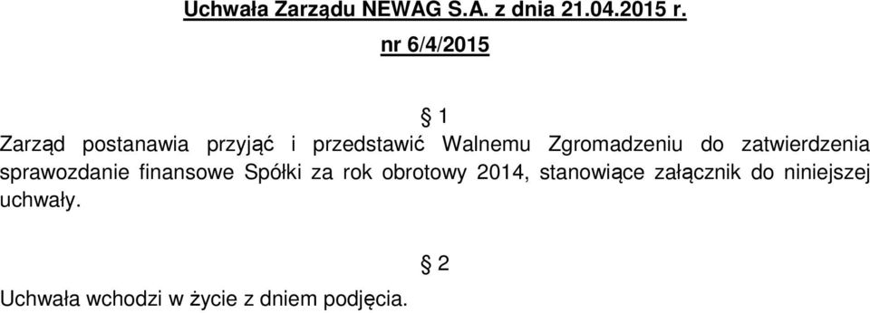 Walnemu Zgromadzeniu do zatwierdzenia sprawozdanie