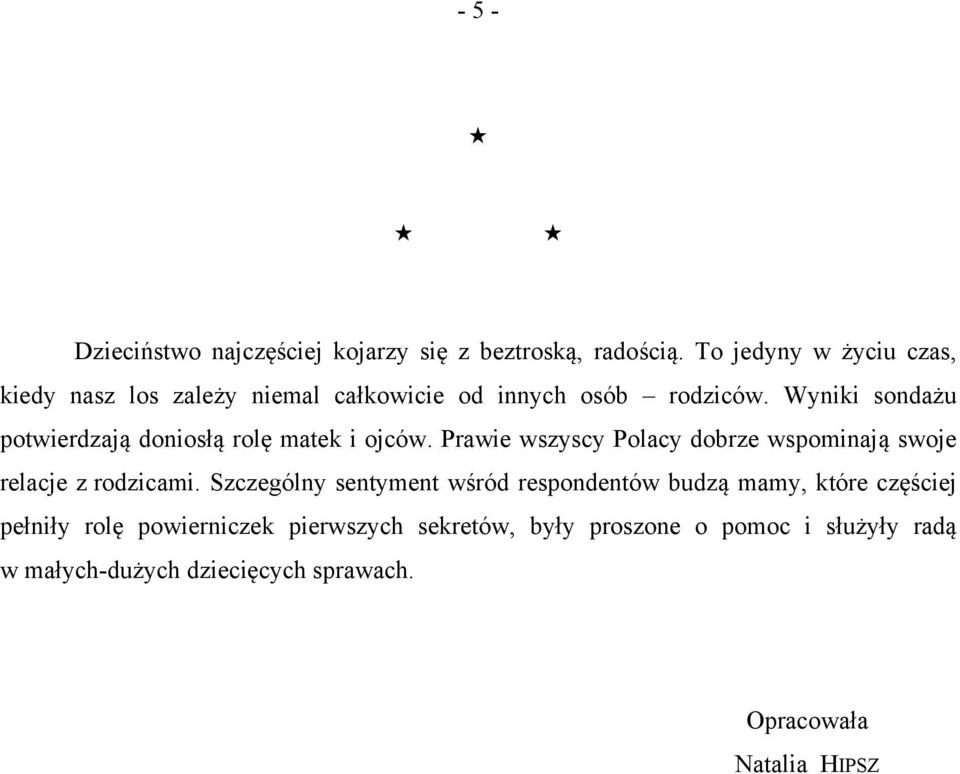 Wyniki sondażu potwierdzają doniosłą rolę matek i ojców. Prawie wszyscy Polacy dobrze wspominają swoje relacje z rodzicami.