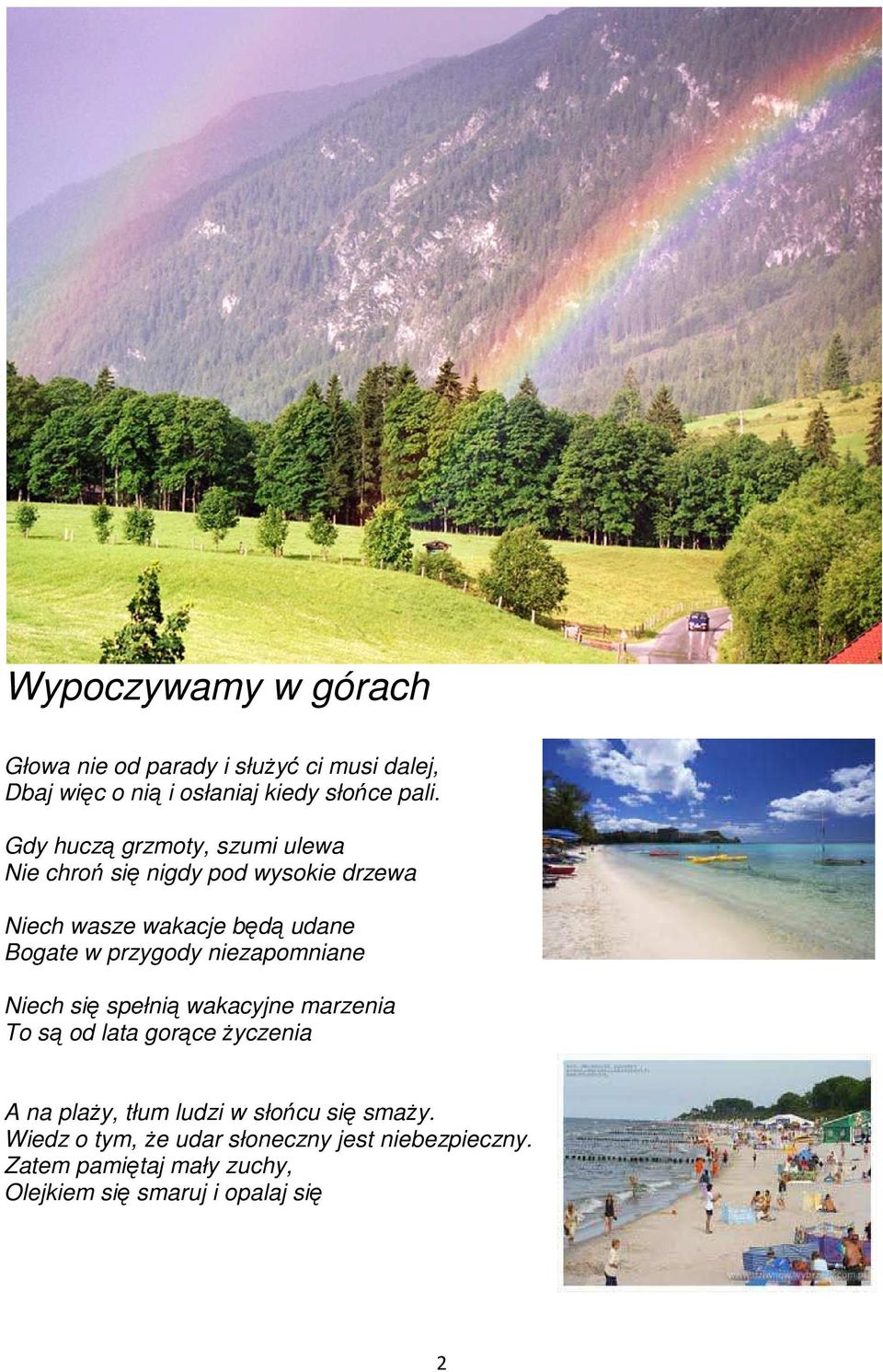 przygody niezapomniane Niech się spełnią wakacyjne marzenia To są od lata gorące życzenia A na plaży, tłum ludzi w