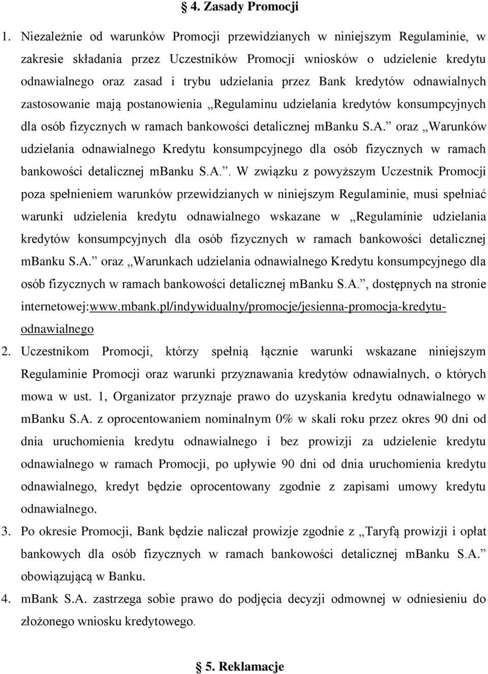 przez Bank kredytów odnawialnych zastosowanie mają postanowienia Regulaminu udzielania kredytów konsumpcyjnych dla osób fizycznych w ramach bankowości detalicznej mbanku S.A.