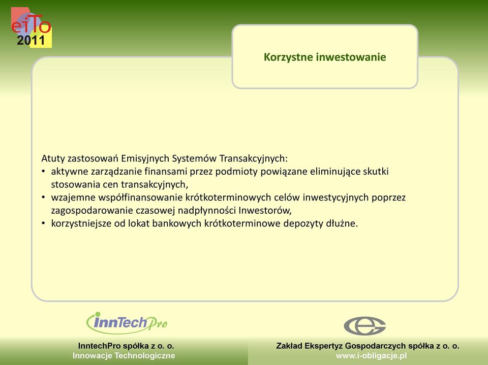 transakcyjnych, wzajemne współfinansowanie krótkoterminowych celów inwestycyjnych poprzez