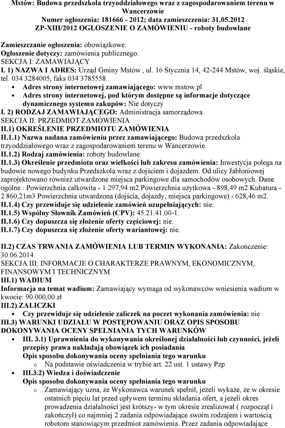 1) NAZWA I ADRES: Urząd Gminy Mstów, ul. 16 Stycznia 14, 42-244 Mstów, woj. śląskie, tel. 034 3284005, faks 034 3785558. Adres strony internetowej zamawiającego: www.mstow.