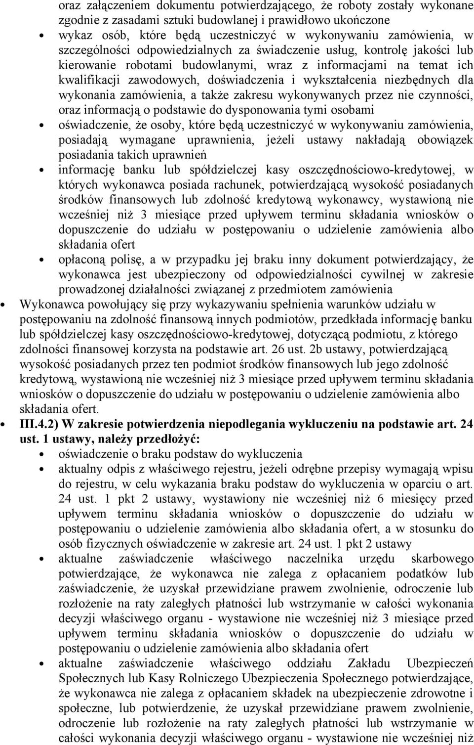 niezbędnych dla wykonania zamówienia, a także zakresu wykonywanych przez nie czynności, oraz informacją o podstawie do dysponowania tymi osobami oświadczenie, że osoby, które będą uczestniczyć w