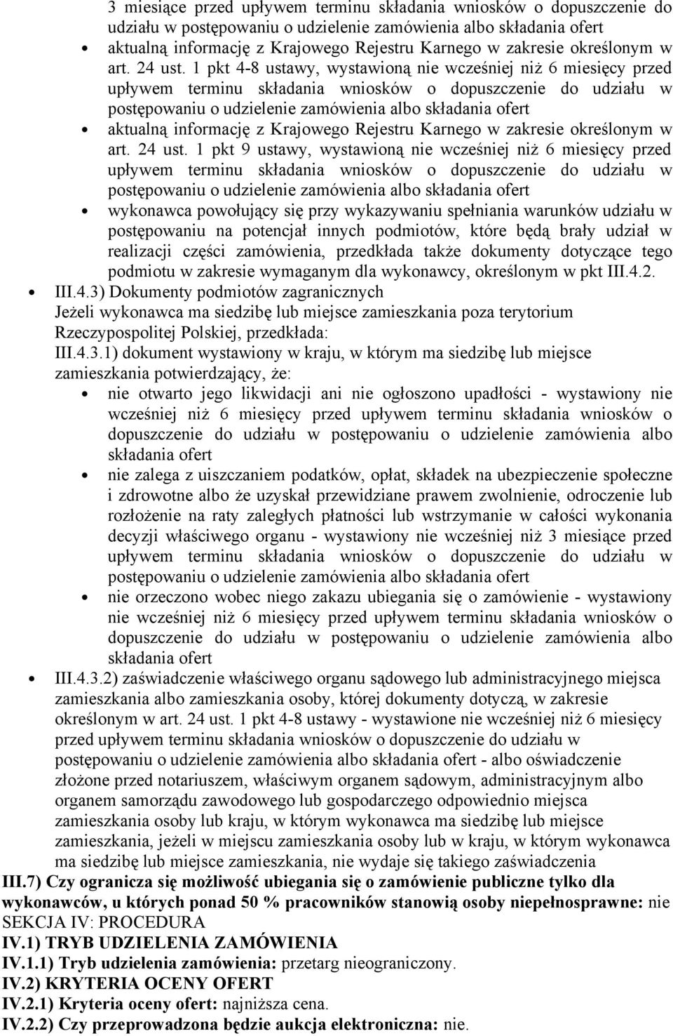 1 pkt 9 ustawy, wystawioną nie wcześniej niż 6 miesięcy przed wykonawca powołujący się przy wykazywaniu spełniania warunków udziału w postępowaniu na potencjał innych podmiotów, które będą brały