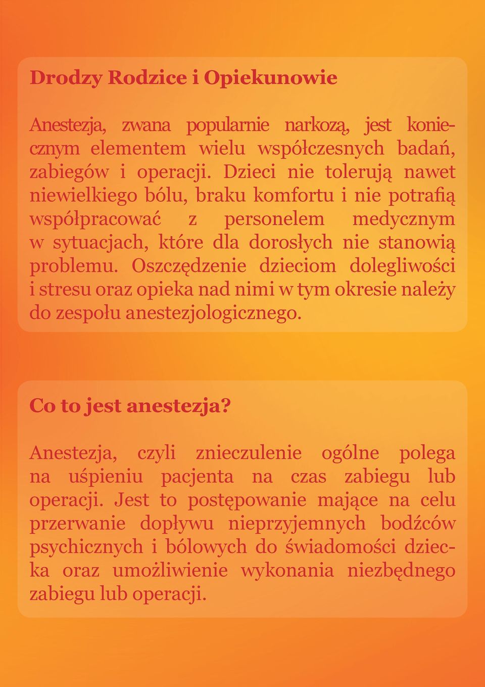 Oszczędzenie dzieciom dolegliwości i stresu oraz opieka nad nimi w tym okresie należy do zespołu anestezjologicznego. Co to jest anestezja?