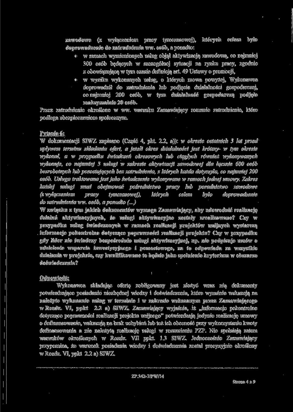 49 Ustawy o promocji, w wyniku wykonanych usług, o których mowa powyżej, Wykonawca doprowadził do zatrudnienia lub podjęcia działalności gospodarczej, co najmniej 200 osób, w tym działalność