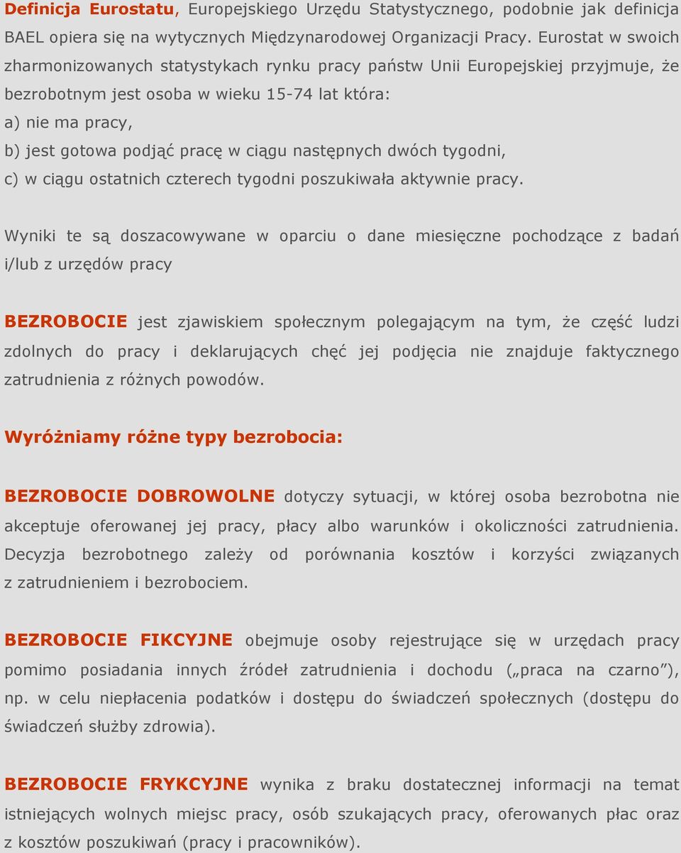 następnych dwóch tygodni, c) w ciągu ostatnich czterech tygodni poszukiwała aktywnie pracy.