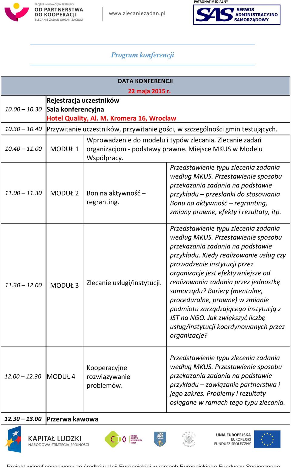 Zlecanie zadań organizacjom - podstawy prawne. Miejsce MKUS w Modelu Współpracy. przykładu przesłanki do stosowania Bonu na aktywność regranting, zmiany prawne, efekty i rezultaty, itp. 11.30 12.