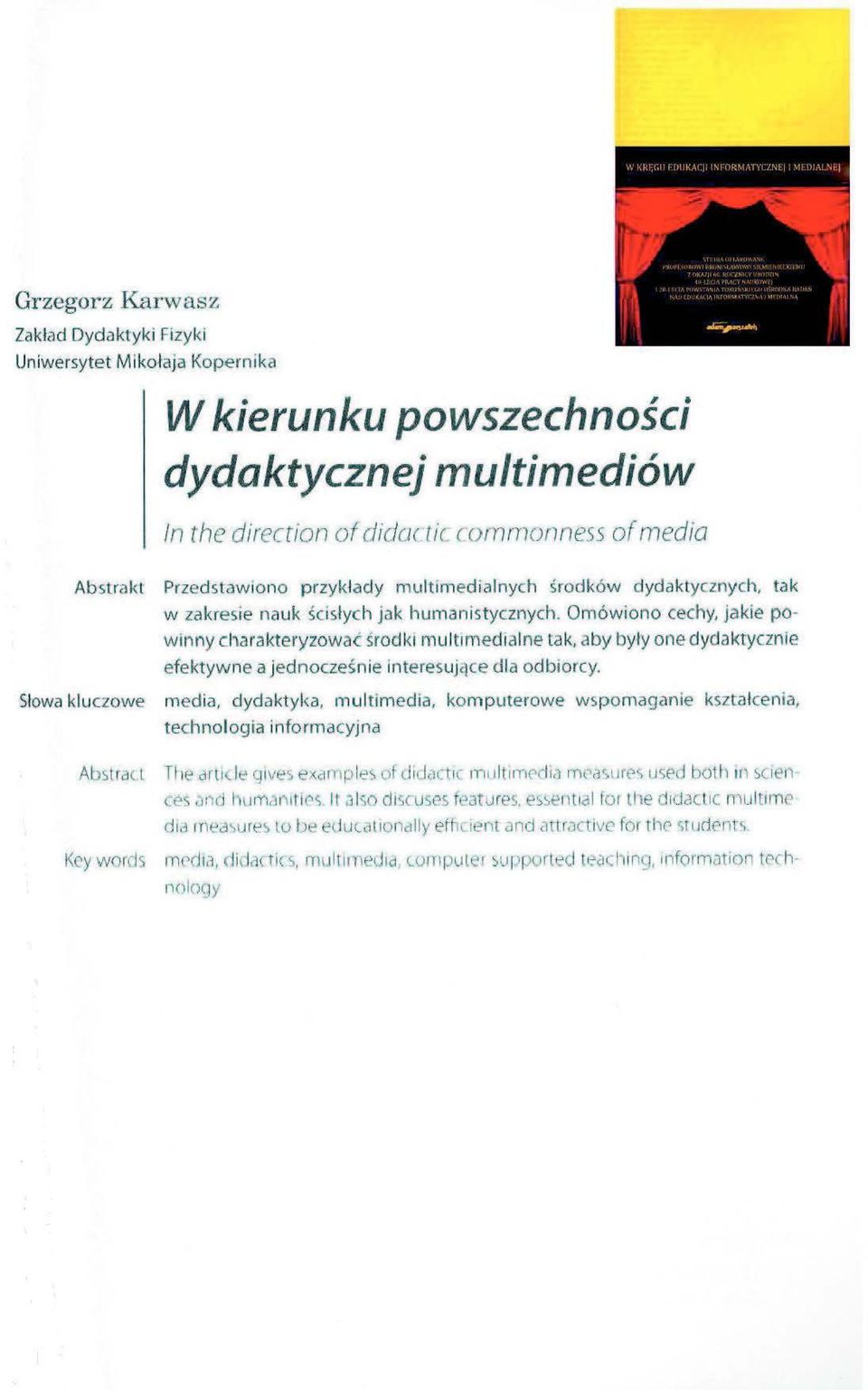Ornówiono cechy, jakie powinny c:haral<teryzowac środki multimedialne tak, aby byty one dydaktycznie efektywne a jednocześ nie interes ują ce dla odbtorcy.