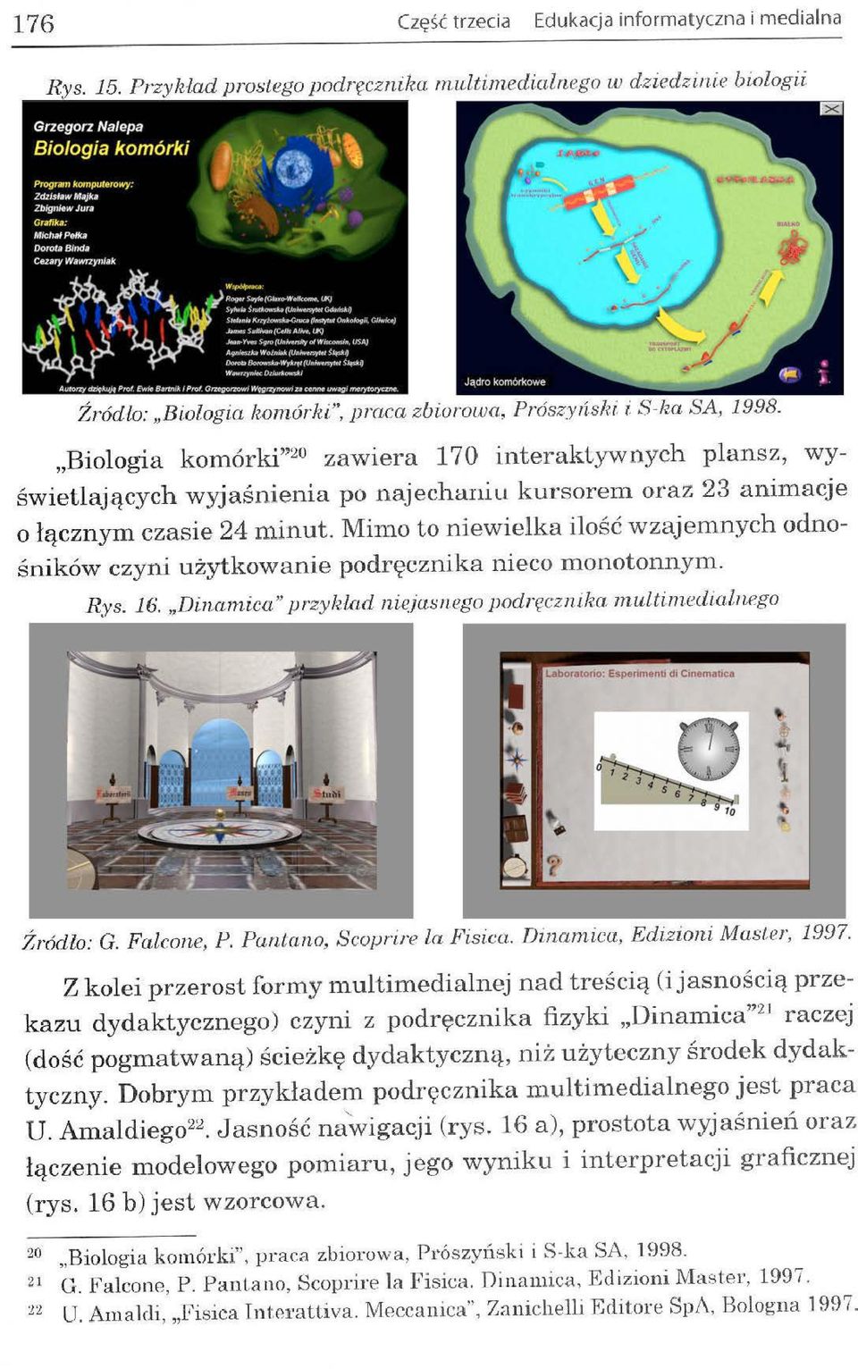 Min1o to niewielka ilość wzajemnych odnośników czyni użytkowanie p odręcznika nieco monotonny1n. R ys. 16.,,Dincunica" przyld~td niejasnego pod ręczni!