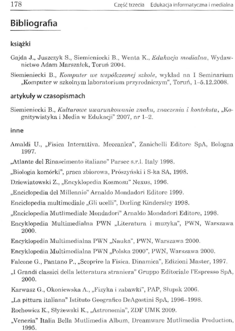 , Kulturoz.oe u.warun/wwania znaku, z naczenia i kontek~tu, "Kogn itywistyl~a i Media w Edukacji'' 2007 1 nr 1-2. inne An1aldi U., nfjsica Intcrattiva. Mec.