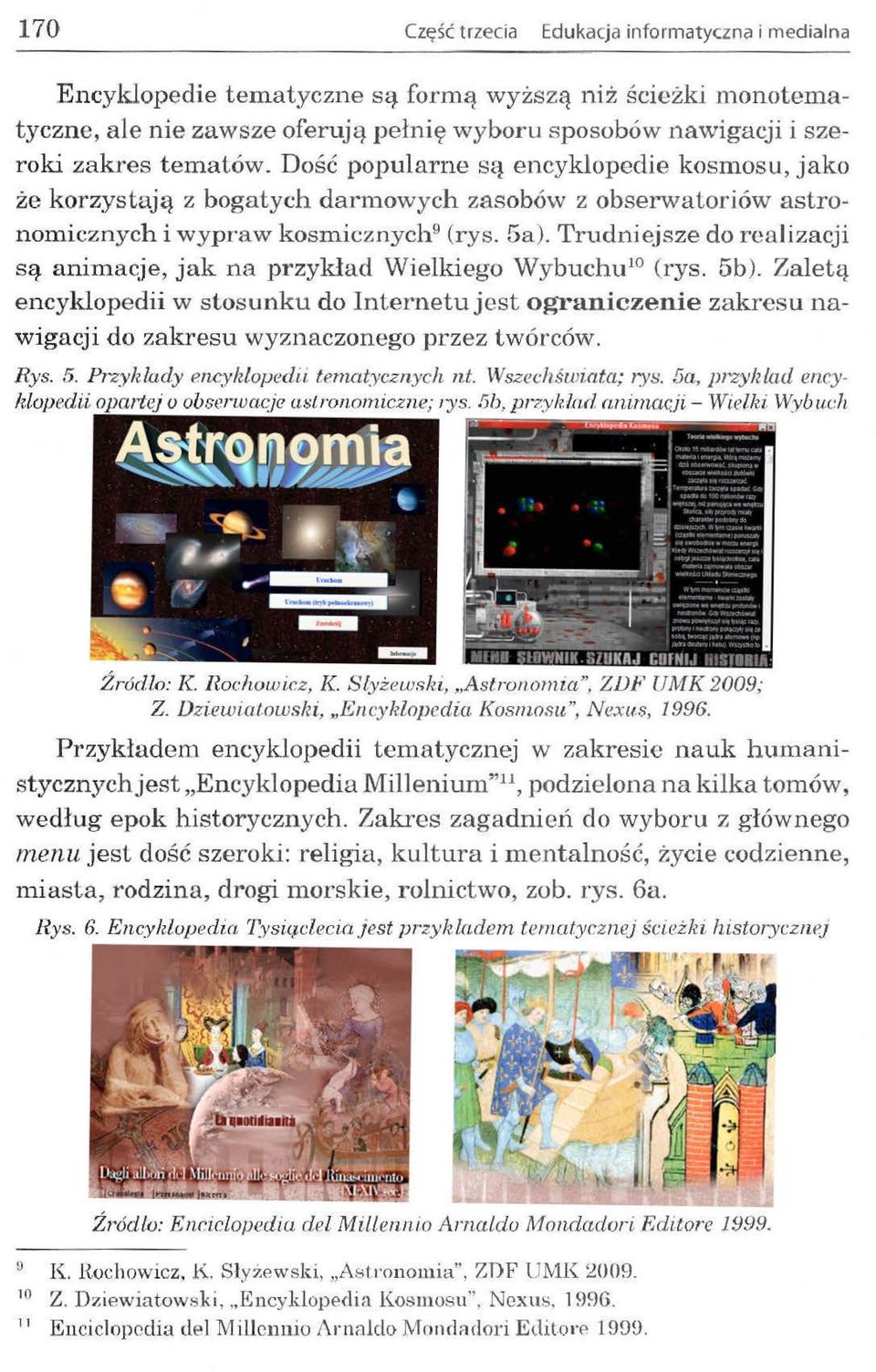 Trudni~jsze do realizacji są animacje, jak na przykład Wielkiego Wybuchu 10 (rys. 5b).