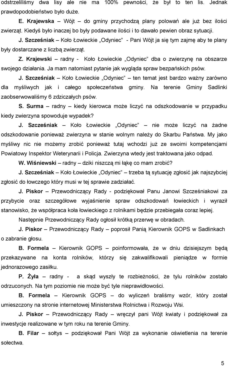 Krajewski radny - Koło Łowieckie Odyniec dba o zwierzynę na obszarze swojego działania. Ja