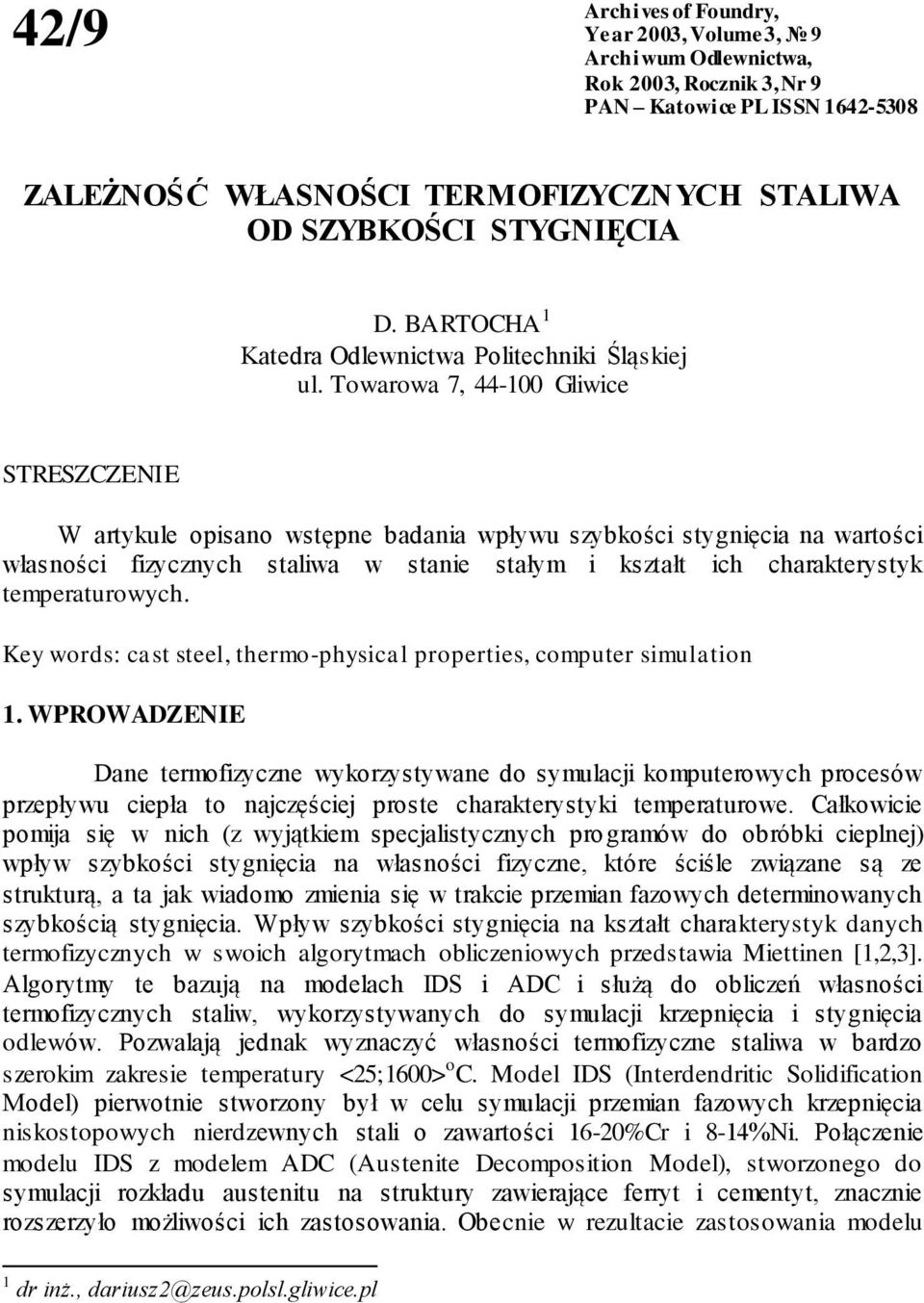 Tara 7, 44-1 Gliice STRESZCZENIE W artykule isan stęne badania łyu szybkści stygnięcia na artści łasnści fizycznych stalia stanie stałym i kształt ich charakterystyk temeraturych.