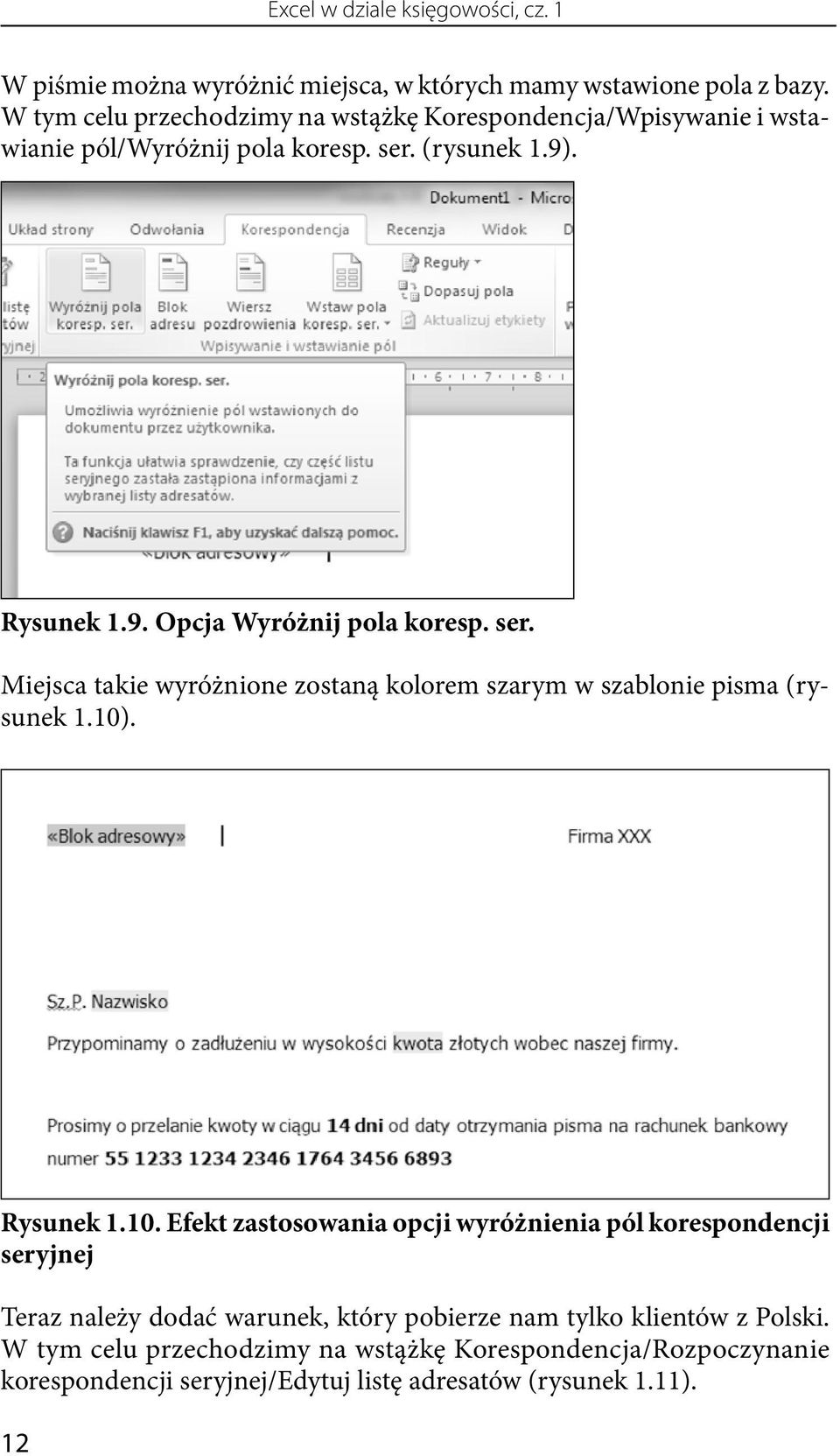 ser. Miejsca takie wyróżnione zostaną kolorem szarym w szablonie pisma (rysunek 1.10)