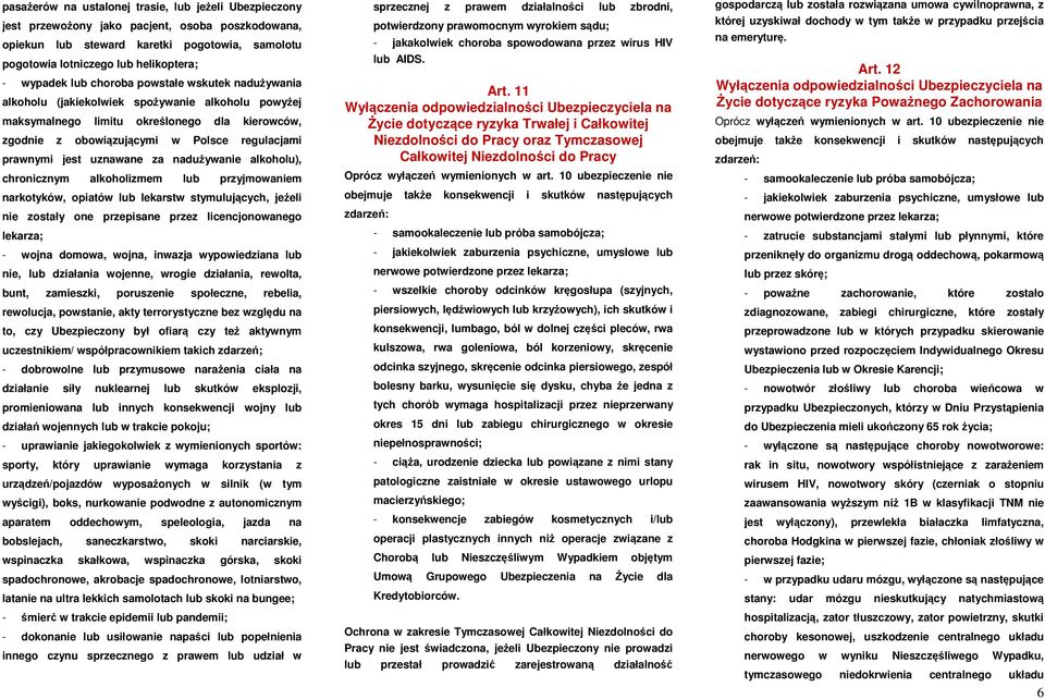 prawnymi jest uznawane za nadużywanie alkoholu), chronicznym alkoholizmem lub przyjmowaniem narkotyków, opiatów lub lekarstw stymulujących, jeżeli nie zostały one przepisane przez licencjonowanego