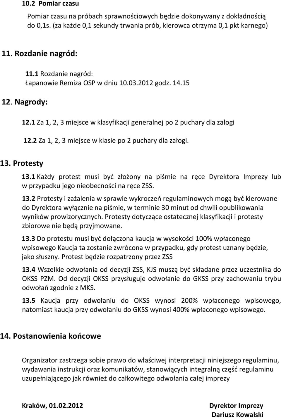 2 Za 1, 2, 3 miejsce w klasie po 2 puchary dla załogi. 13.