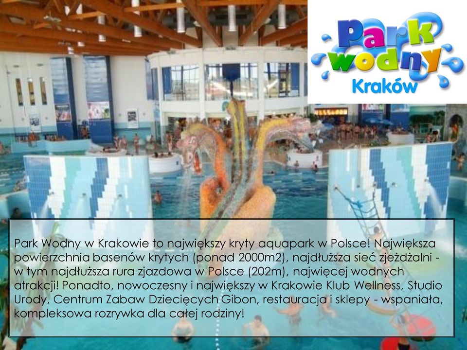 najdłuższa rura zjazdowa w Polsce (202m), najwięcej wodnych atrakcji!