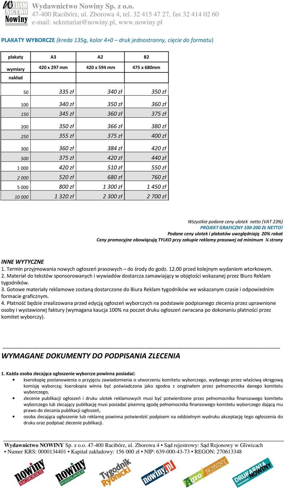 1450 zł 10000 1320 zł 2300 zł 2700 zł Wszystkie podane ceny ulotek netto (VAT 23%) PROJEKT GRAFICZNY 100-200 ZŁ NETTO!