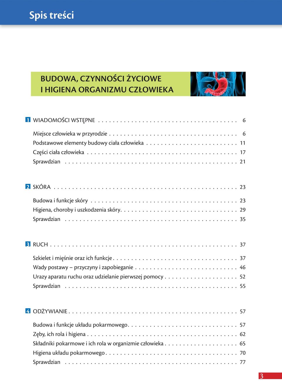 ................................................. 23 Budowa i funkcje skóry........................................ 23 Higiena, choroby i uszkodzenia skóry................................ 29 Sprawdzian.