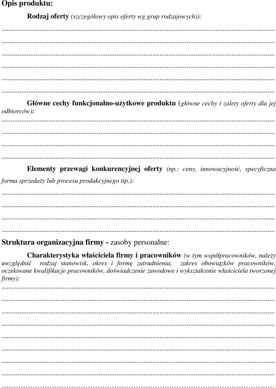 ): Struktura organizacyjna firmy - zasoby personalne: Charakterystyka właściciela firmy i pracowników (w tym współpracowników, należy uwzględnić rodzaj