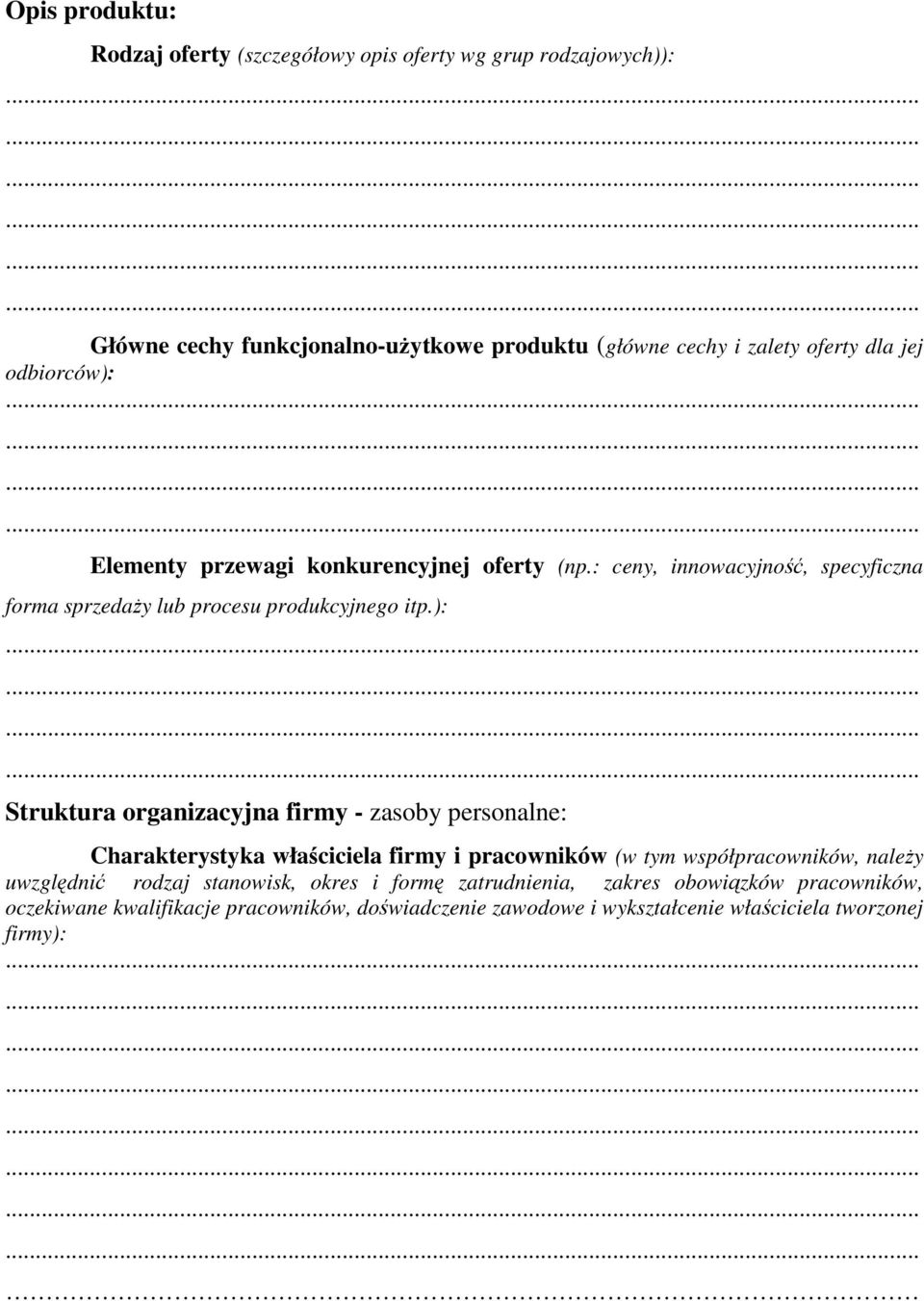 ): Struktura organizacyjna firmy - zasoby personalne: Charakterystyka właściciela firmy i pracowników (w tym współpracowników, należy uwzględnić rodzaj