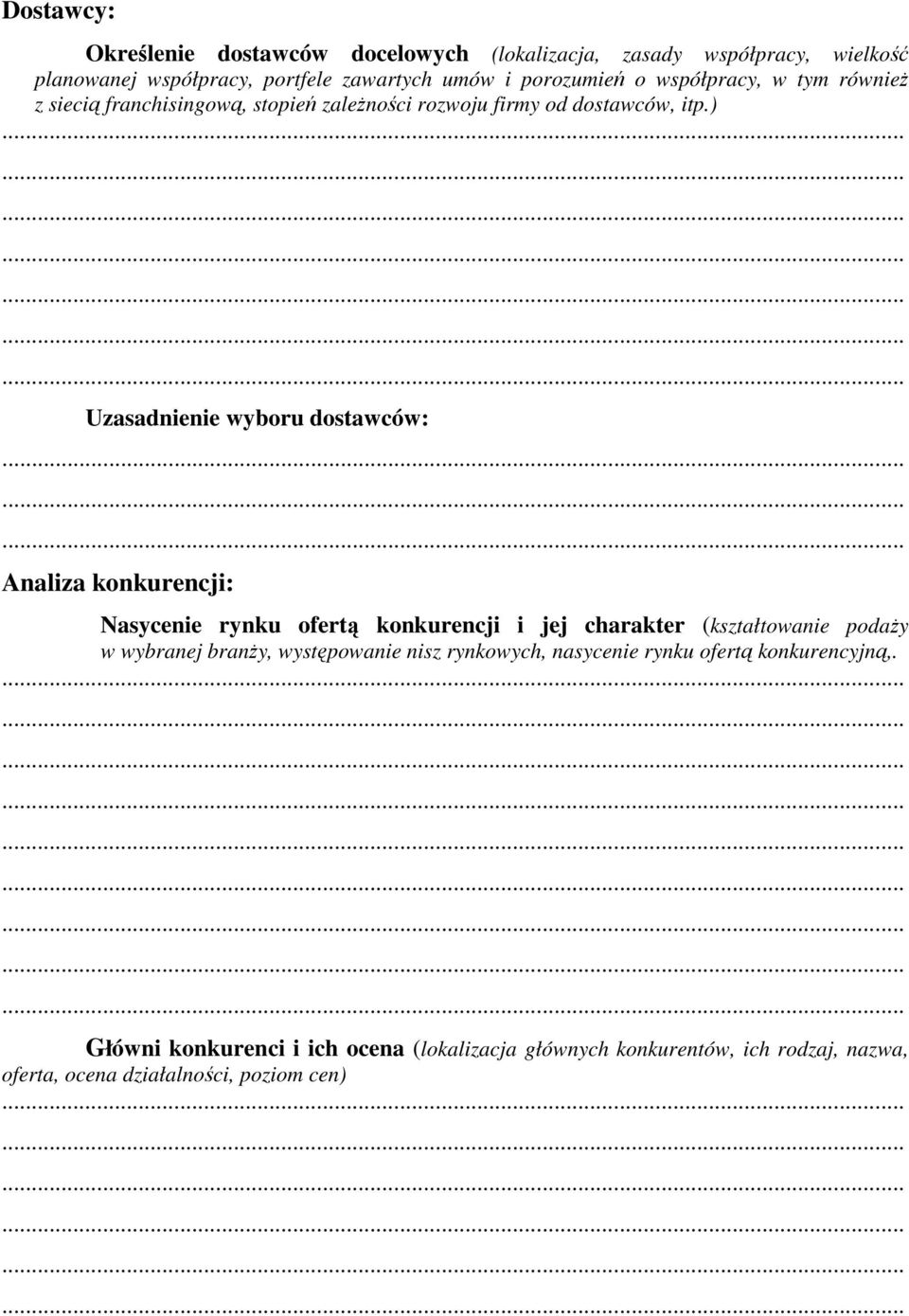 ) Uzasadnienie wyboru dostawców: Analiza konkurencji: Nasycenie rynku ofertą konkurencji i jej charakter (kształtowanie podaży w wybranej branży,