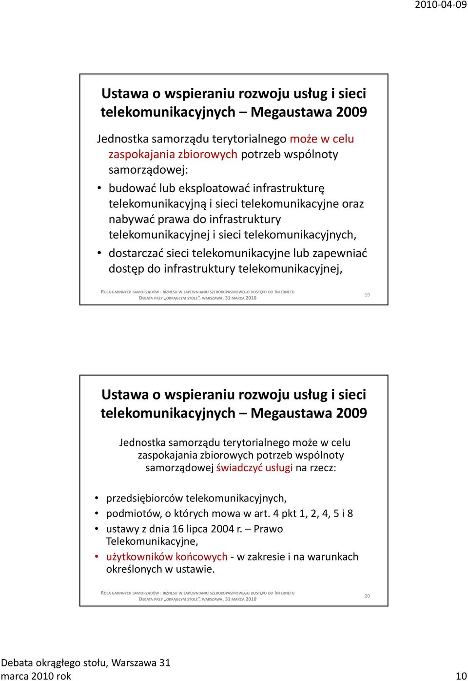 telekomunikacyjnej, 19 Jednostka samorządu terytorialnego może w celu zaspokajania kj zbiorowych potrzeb wspólnoty samorządowej świadczyć usługi na rzecz: przedsiębiorców