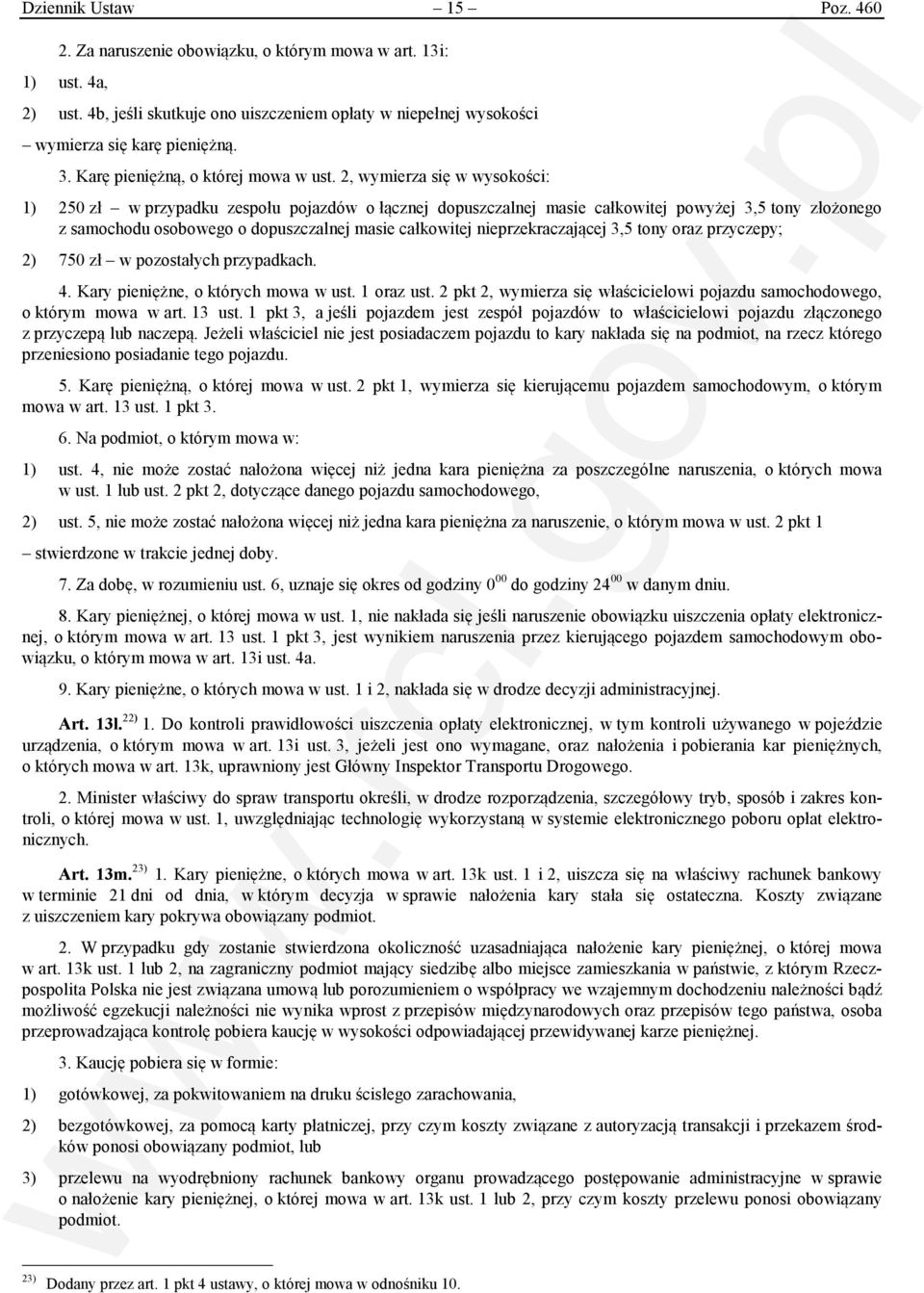 2, wymierza się w wysokości: 1) 250 zł w przypadku zespołu pojazdów o łącznej dopuszczalnej masie całkowitej powyżej 3,5 tony złożonego z samochodu osobowego o dopuszczalnej masie całkowitej