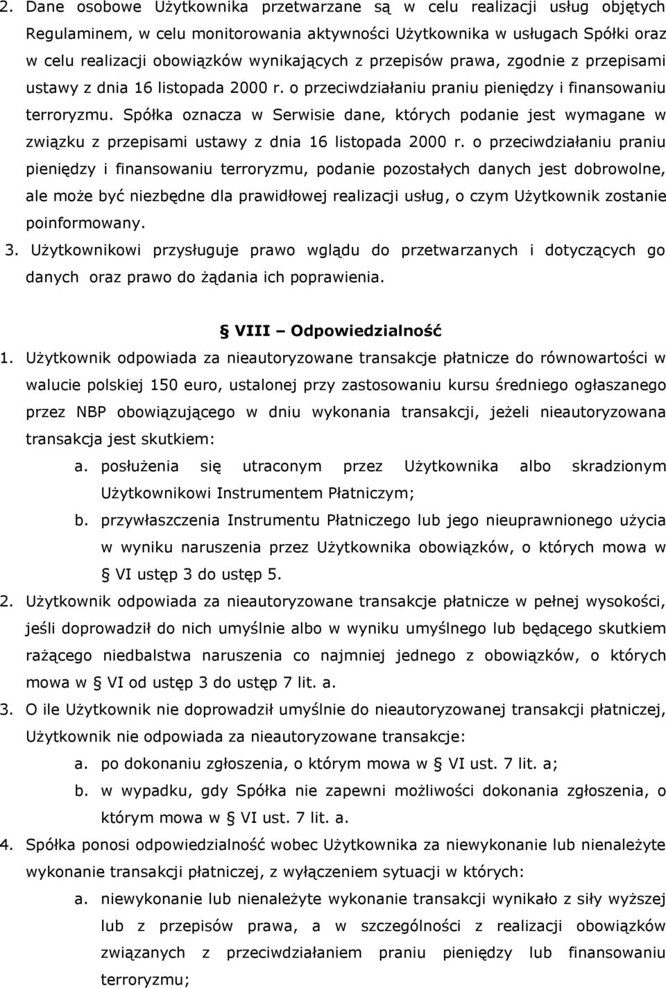 Spółka oznacza w Serwisie dane, których podanie jest wymagane w związku z przepisami ustawy z dnia 16 listopada 2000 r.