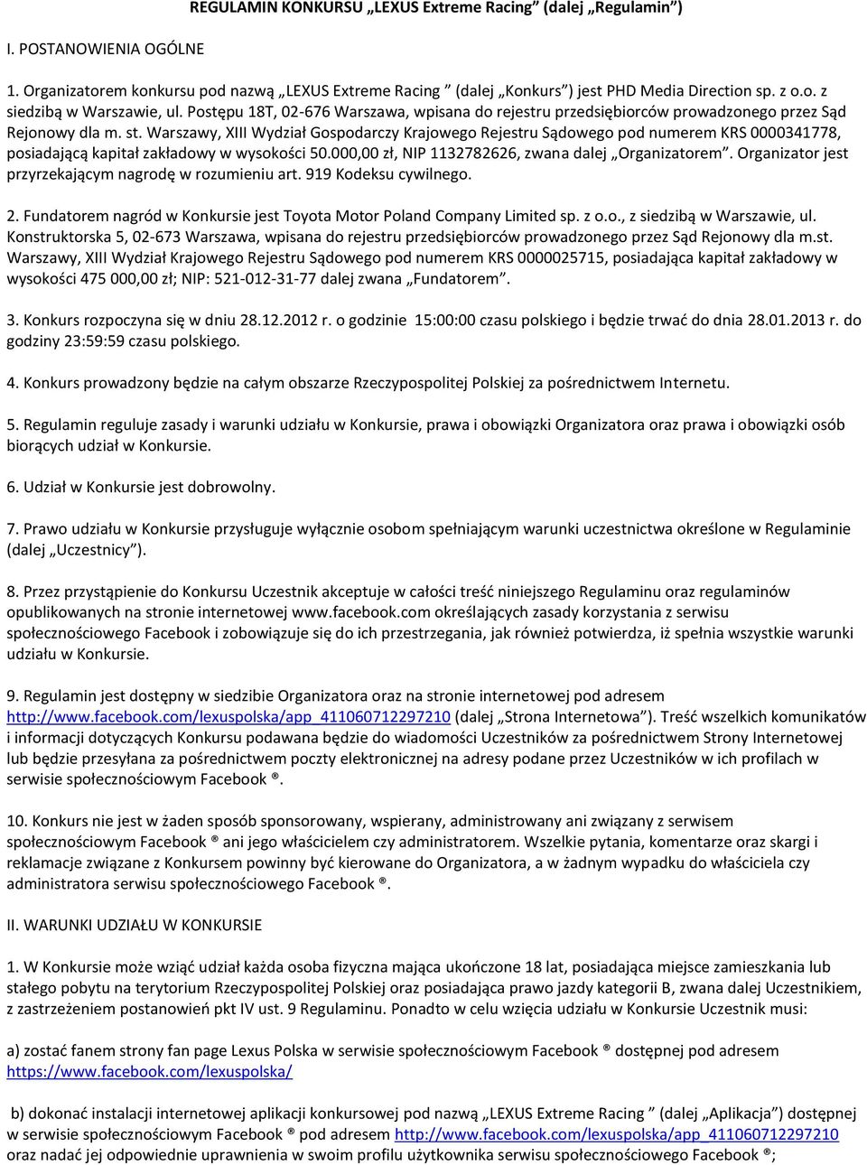 Warszawy, XIII Wydział Gospodarczy Krajowego Rejestru Sądowego pod numerem KRS 0000341778, posiadającą kapitał zakładowy w wysokości 50.000,00 zł, NIP 1132782626, zwana dalej Organizatorem.