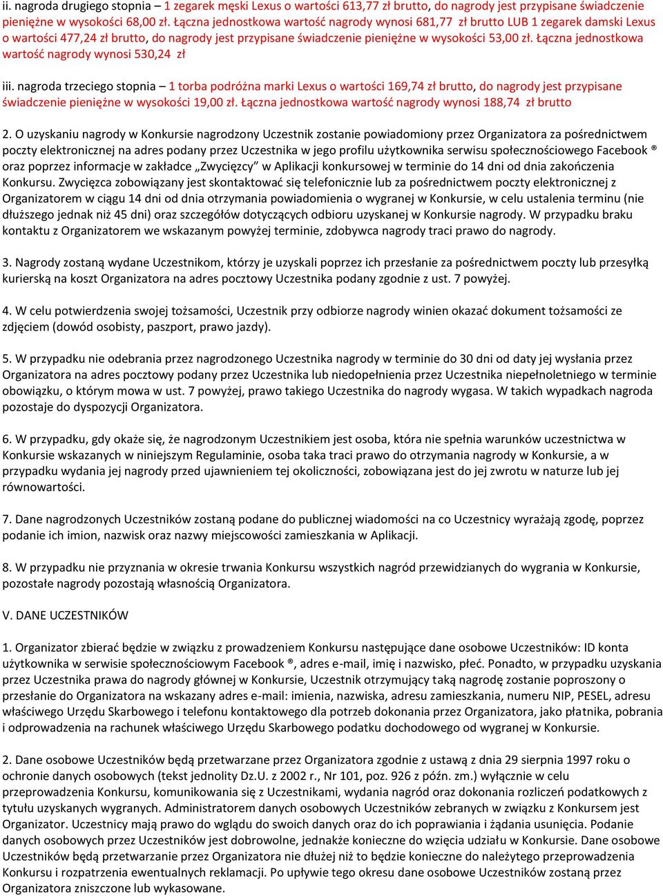Łączna jednostkowa wartość nagrody wynosi 530,24 zł iii.